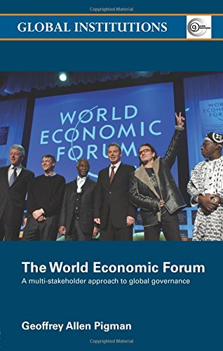 The World Economic Forum A Multi-Stakeholder Approach to Global Governance [Paperback]