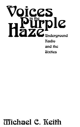 Voices In The Purple Haze Underground Radio And The Sixties (media & Society) [Hardcover]