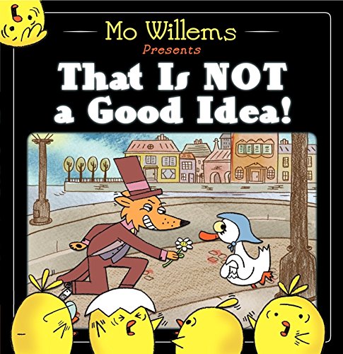 That Is Not a Good Idea! [Hardcover]