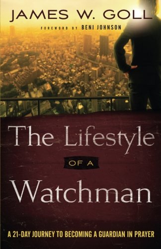 The Lifestyle Of A Watchman: A 21-Day Journey To Becoming A Guardian In Prayer [Paperback]