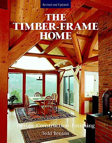 The Timber-Frame Home: Design, Construction,