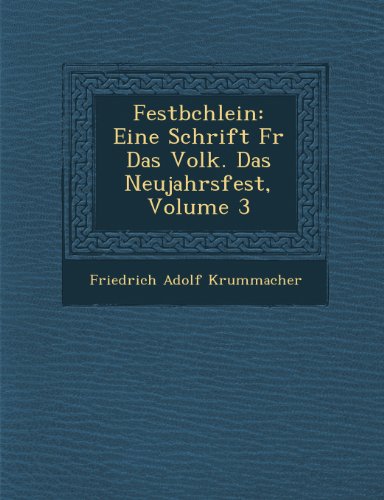 Festbchlein Vol. 3  Eine Schrift Fr das Volk. das Neujahrsfest [Paperback]