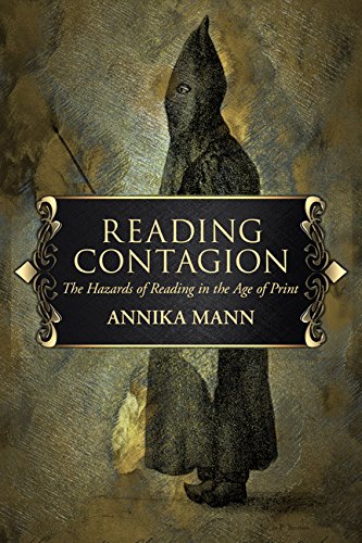 Reading Contagion  The Hazards of Reading in the Age of Print [Hardcover]