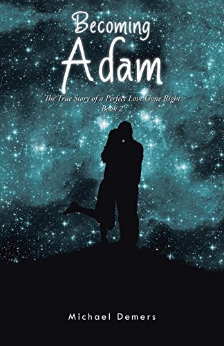 Becoming Adam The True Story Of A Perfect Love Gone Right Book 2 [Paperback]