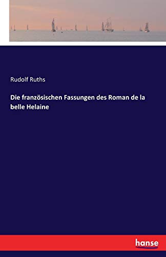 Die Franzosischen Fassungen Des Roman De La Belle Helaine (german Edition) [Paperback]