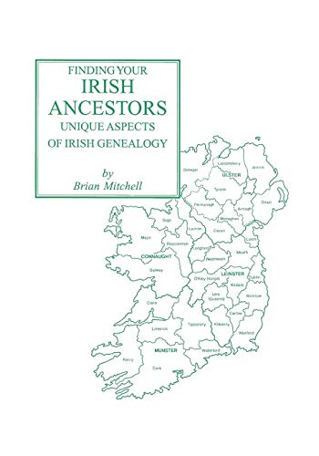 Finding Your Irish Ancestors  Unique Aspects of Irish Genealogy [Paperback]