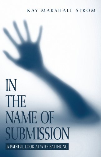 In the Name of Submission  A Painful Look at Wife Battering [Paperback]