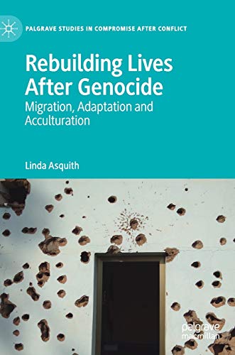 Rebuilding Lives After Genocide: Migration, Adaptation and Acculturation [Hardcover]