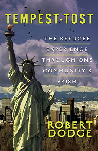 Tempest-Tost  The Refugee Experience Through One Community's Prism [Paperback]