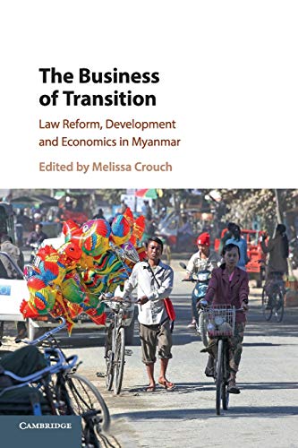 The Business of Transition Law Reform, Development and Economics in Myanmar [Paperback]