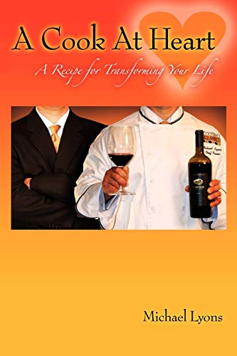 A Cook At Heart A Recipe For Transforming Your Life [Paperback]