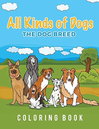 All Kinds Of Dogs The Dog Breed Coloring Book [Paperback]