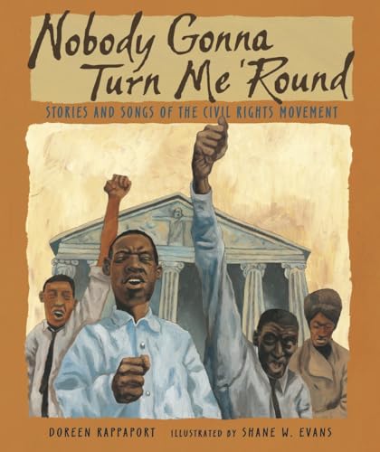 Nobody Gonna Turn Me 'Round: Stories and Songs of the Civil Rights Movement [Paperback]