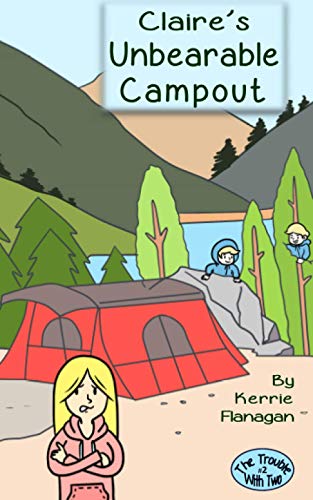 Claire's Unbearable Campout (trouble With To) (volume 2) [Paperback]