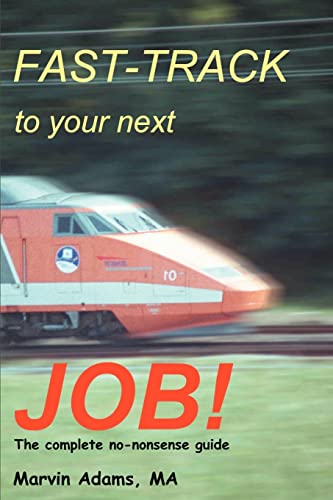 Fast-Track to Your Next Job  The Complete No-nonsense Guide [Paperback]