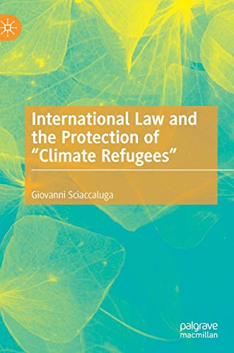 International Law and the Protection of Climate Refugees [Hardcover]