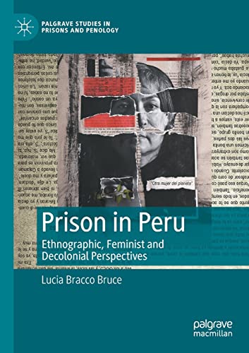 Prison in Peru: Ethnographic, Feminist and Decolonial Perspectives [Paperback]