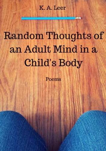 Random Thoughts Of An Adult Mind In A Child's Body [Paperback]