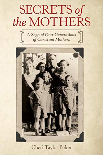 Secrets of the Mothers  A Saga of Four Generations of Christian Mothers [Paperback]