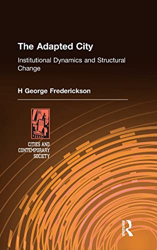 The Adapted City Institutional Dynamics and Structural Change [Hardcover]