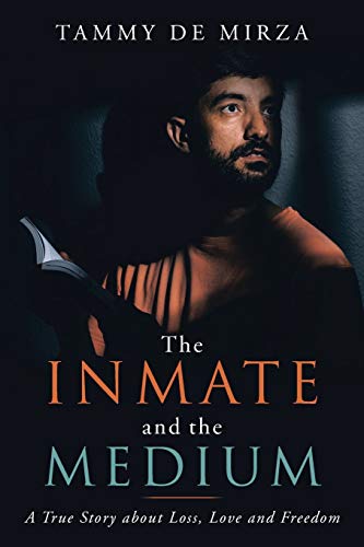 The Inmate And The Medium A Book About Loss, Love And Freedom [Paperback]