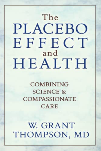 The Placebo Effect And Health Combining Science & Compassionate Care [Paperback]