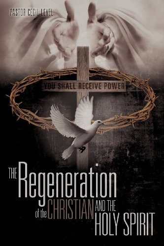 The Regeneration Of The Christian And The Holy Spirit [Paperback]