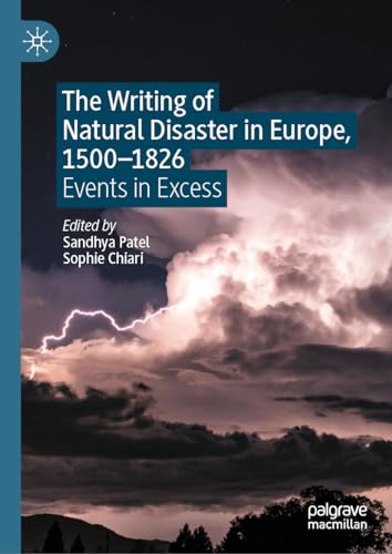 The Writing of Natural Disaster in Europe, 15001826: Events in Excess [Hardcover]