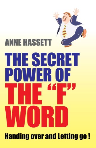 Secret Power of the F Word: Handing Over and Letting Go [Paperback]