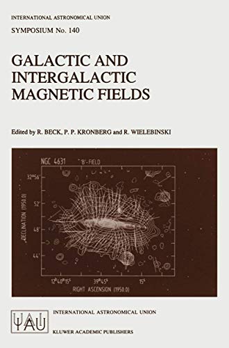 Galactic and Intergalactic Magnetic Fields: Proceedings of the 140th Symposium o [Hardcover]