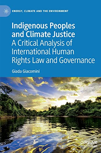 Indigenous Peoples and Climate Justice: A Critical Analysis of International Hum [Hardcover]