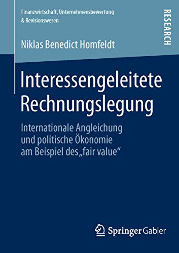 Interessengeleitete Rechnungslegung: Internationale Angleichung und politische  [Paperback]