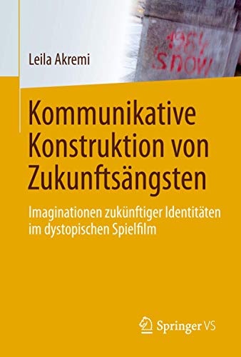 Kommunikative Konstruktion von Zukunftsngsten: Imaginationen zuknftiger Identi [Paperback]