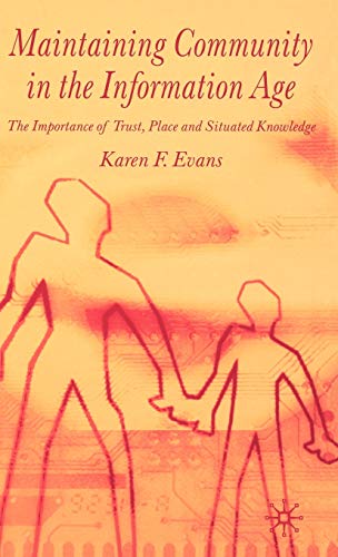 Maintaining Community in the Information Age: The Importance of Trust, Place and [Hardcover]