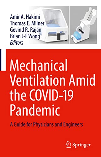 Mechanical Ventilation Amid the COVID-19 Pandemic: A Guide for Physicians and En [Hardcover]