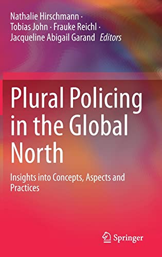 Plural Policing in the Global North: Insights into Concepts, Aspects and Practic [Hardcover]