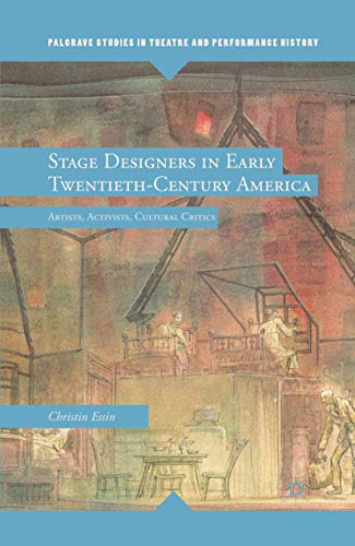 Stage Designers in Early Twentieth-Century America: Artists, Activists, Cultural [Paperback]