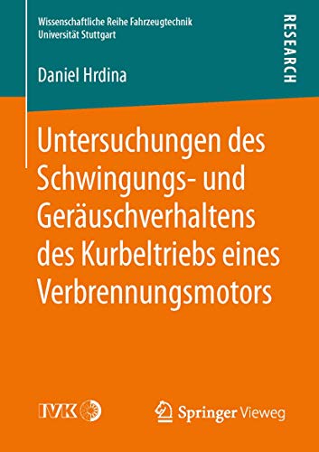 Untersuchungen des Schwingungs- und Geruschverhaltens des Kurbeltriebs eines Ve [Paperback]