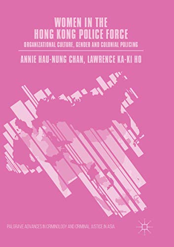 Women in the Hong Kong Police Force Organizational Culture, Gender and Colonial [Paperback]