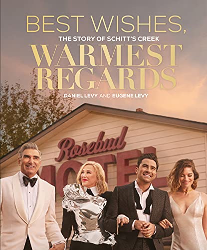 Best Wishes, Warmest Regards: The Story of Schitt's Creek [Hardcover]