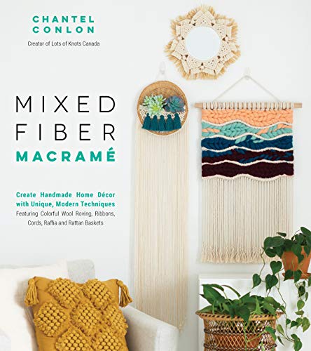 Mixed Fiber Macram Create Handmade Home Dcor ith Unique, Modern Techniques F [Paperback]