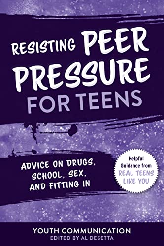 Resisting Peer Pressure for Teens: Advice on Drugs, School, Sex, and Fitting In [Paperback]