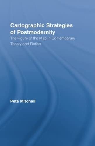 Cartographic Strategies of Postmodernity The Figure of the Map in Contemporary  [Paperback]