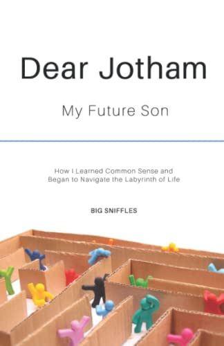 Dear Jotham  My Future Son Ho I Learned Common Sense and Began to Navigate the [Paperback]