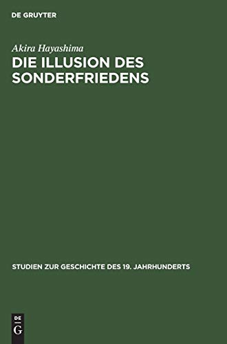 Die Illusion des Sonderfriedens  Deutsche Verstndigungspolitik MIT Japan Im Er [Hardcover]