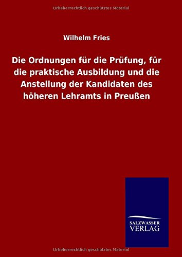 Die Ordnungen Fr Die Prfung, Fr Die Praktische Ausbildung Und Die Anstellung  [Hardcover]