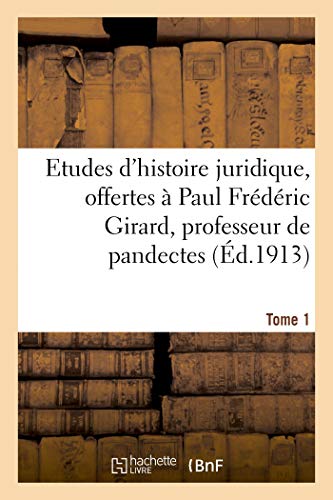 Etudes d'Histoire Juridique, Offertes  Paul Frdric Girard, Professeur de Pand [Paperback]