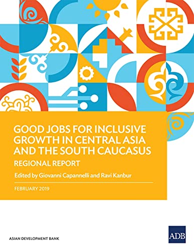 Good Jobs for Inclusive Growth in Central Asia and the South Caucasus Regional  [Paperback]