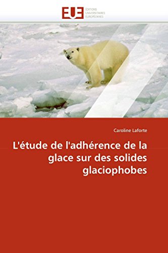 L'tude De L'adhrence De La Glace Sur Des Solides Glaciophobes (french Edition) [Paperback]