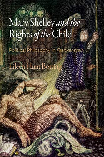 Mary Shelley and the Rights of the Child Political Philosophy in  Frankenstein  [Paperback]